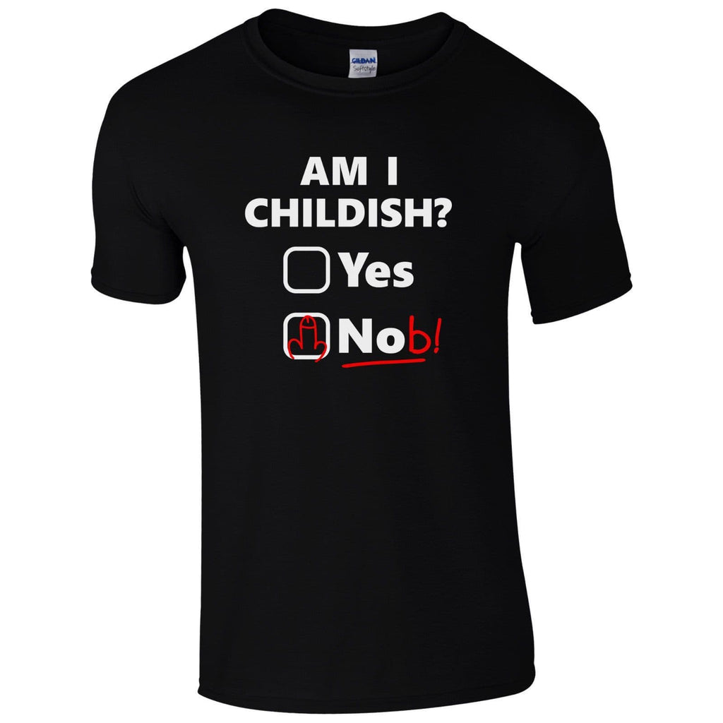 Am I Childish? T-Shirt - Funny Rude Joke Fathers Day Gift Dads Present Mens Top