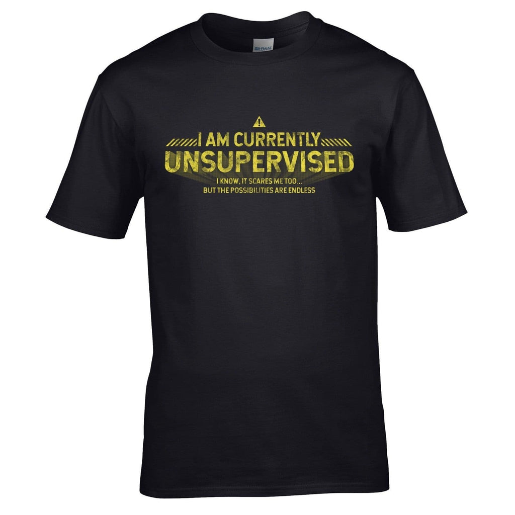 I Am Currently Unsupervised T-Shirt - Possibilities Are Endless Mens Gift Top