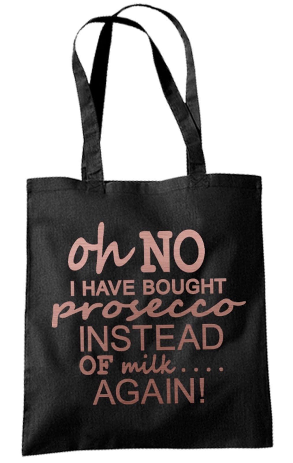 Oh No I Have Bought Prosecco Rose Gold/Metallic Colour Choice Shopping Tote Bag