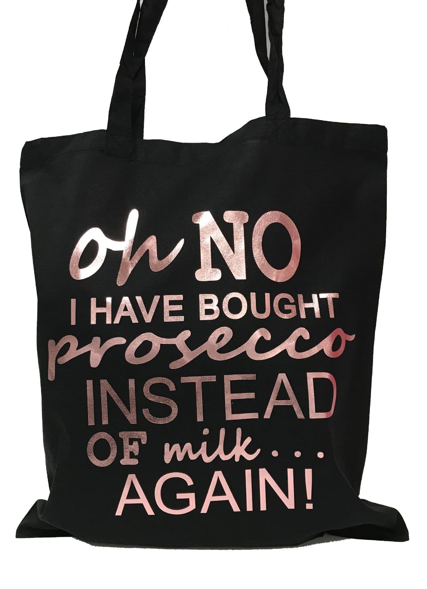 Oh No I Have Bought Prosecco Rose Gold/Metallic Colour Choice Shopping Tote Bag